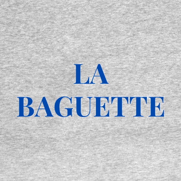 La Baguette Simple French Text by yourstruly